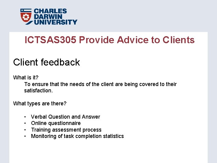 ICTSAS 305 Provide Advice to Clients Client feedback What is it? To ensure that ICTSAS 305 Provide Advice to Clients Client feedback What is it? To ensure that