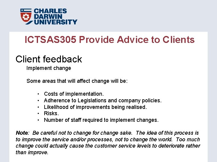 ICTSAS 305 Provide Advice to Clients Client feedback Implement change Some areas that will ICTSAS 305 Provide Advice to Clients Client feedback Implement change Some areas that will