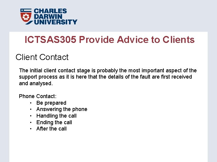 ICTSAS 305 Provide Advice to Clients Client Contact The initial client contact stage is ICTSAS 305 Provide Advice to Clients Client Contact The initial client contact stage is