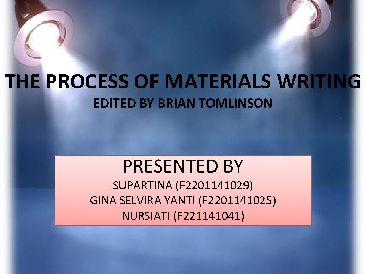 THE PROCESS OF MATERIALS WRITING EDITED BY BRIAN TOMLINSON PRESENTED BY SUPARTINA (F 2201141029)