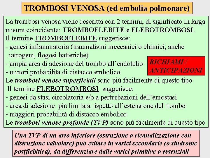 TROMBOSI VENOSA (ed embolia polmonare) La trombosi venosa viene descritta con 2 termini, di