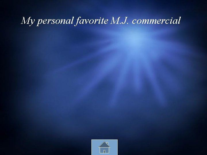 My personal favorite M. J. commercial My personal favorite M. J. commercial
