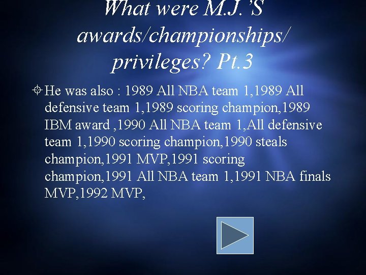 What were M. J. ’S awards/championships/ privileges? Pt. 3 He was also : 1989 What were M. J. ’S awards/championships/ privileges? Pt. 3 He was also : 1989
