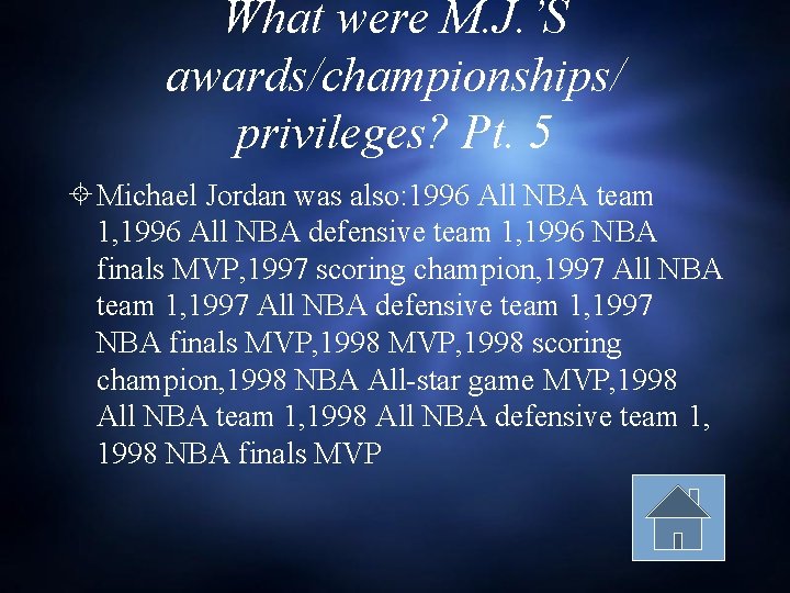 What were M. J. ’S awards/championships/ privileges? Pt. 5 Michael Jordan was also: 1996 What were M. J. ’S awards/championships/ privileges? Pt. 5 Michael Jordan was also: 1996
