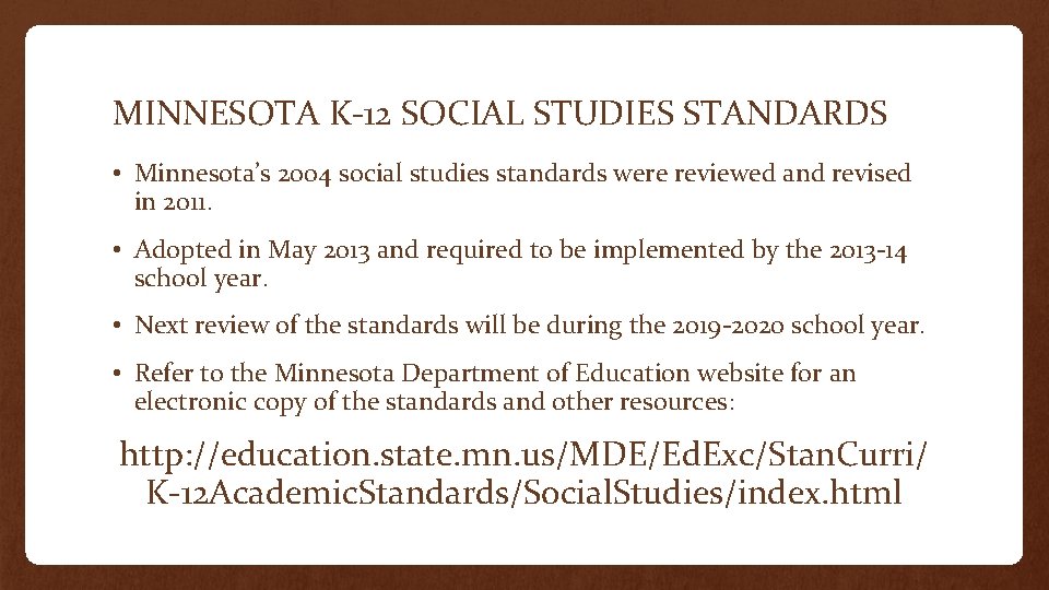 MINNESOTA K-12 SOCIAL STUDIES STANDARDS • Minnesota’s 2004 social studies standards were reviewed and