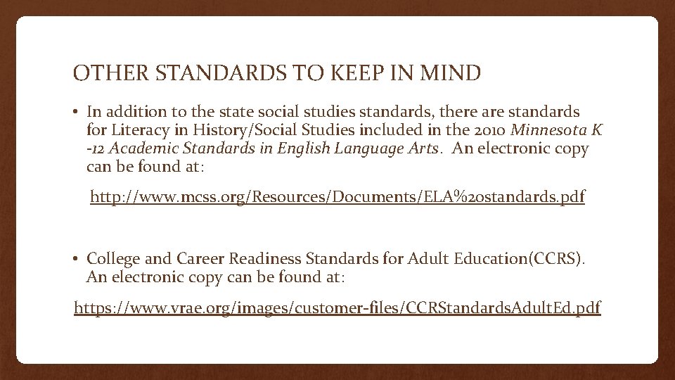 OTHER STANDARDS TO KEEP IN MIND • In addition to the state social studies