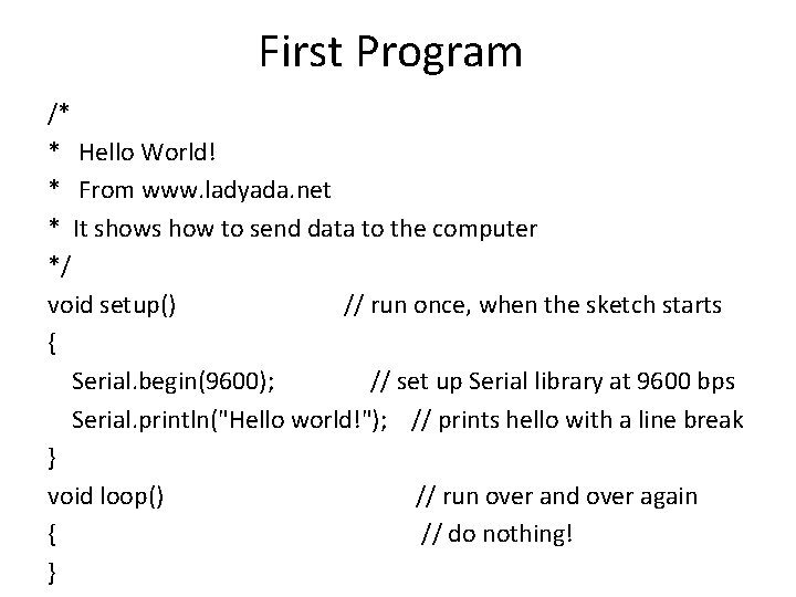First Program /* * Hello World! * From www. ladyada. net * It shows