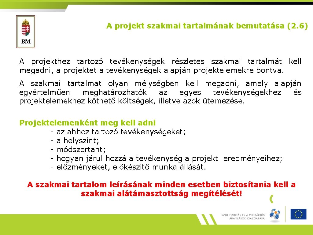 A projekt szakmai tartalmának bemutatása (2. 6) A projekthez tartozó tevékenységek részletes szakmai tartalmát