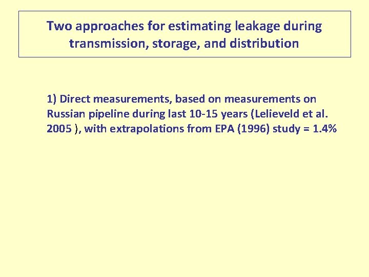 Two approaches for estimating leakage during transmission, storage, and distribution 1) Direct measurements, based