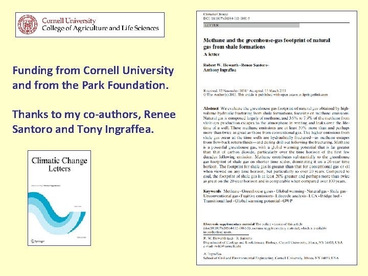 Funding from Cornell University and from the Park Foundation. Thanks to my co-authors, Renee