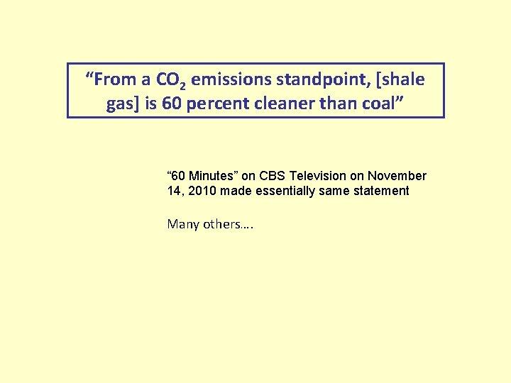 “From a CO 2 emissions standpoint, [shale gas] is 60 percent cleaner than coal”