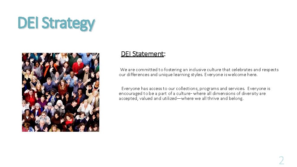 DEI Strategy DEI Statement: We are committed to fostering an inclusive culture that celebrates