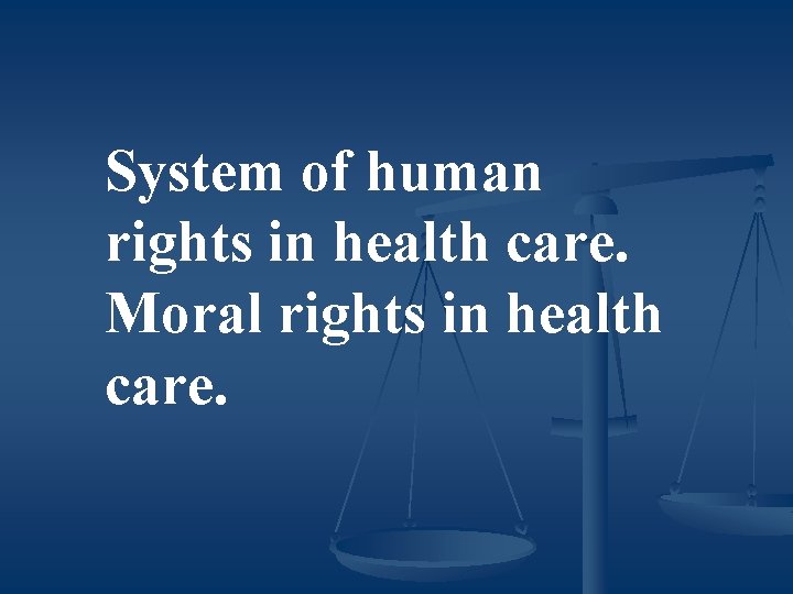 System of human rights in health care. Moral rights in health care. 