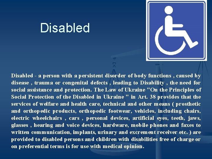 Disabled - a person with a persistent disorder of body functions , caused by