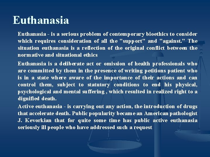 Euthanasia - is a serious problem of contemporary bioethics to consider which requires consideration