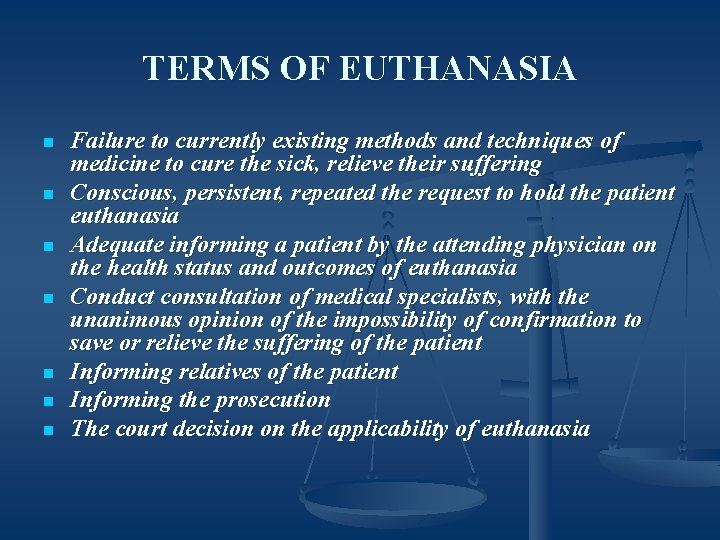 TERMS OF EUTHANASIA n n n n Failure to currently existing methods and techniques