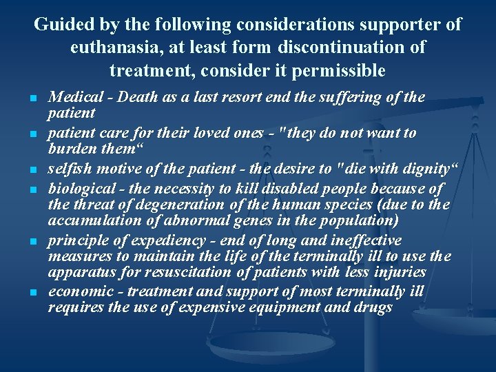 Guided by the following considerations supporter of euthanasia, at least form discontinuation of treatment,