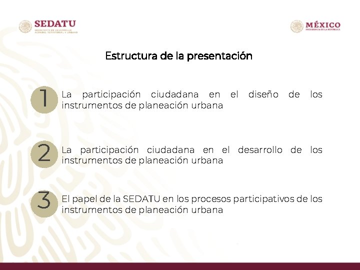 Estructura de la presentación 1 La participación ciudadana en el instrumentos de planeación urbana