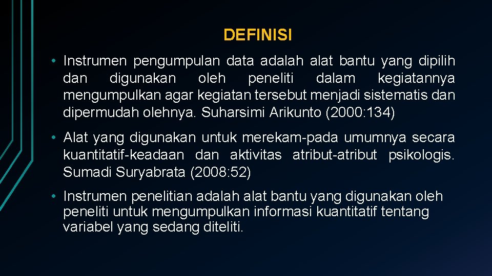 DEFINISI • Instrumen pengumpulan data adalah alat bantu yang dipilih dan digunakan oleh peneliti