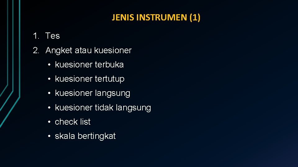 JENIS INSTRUMEN (1) 1. Tes 2. Angket atau kuesioner • kuesioner terbuka • kuesioner