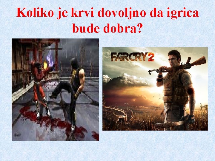 Koliko je krvi dovoljno da igrica bude dobra? 