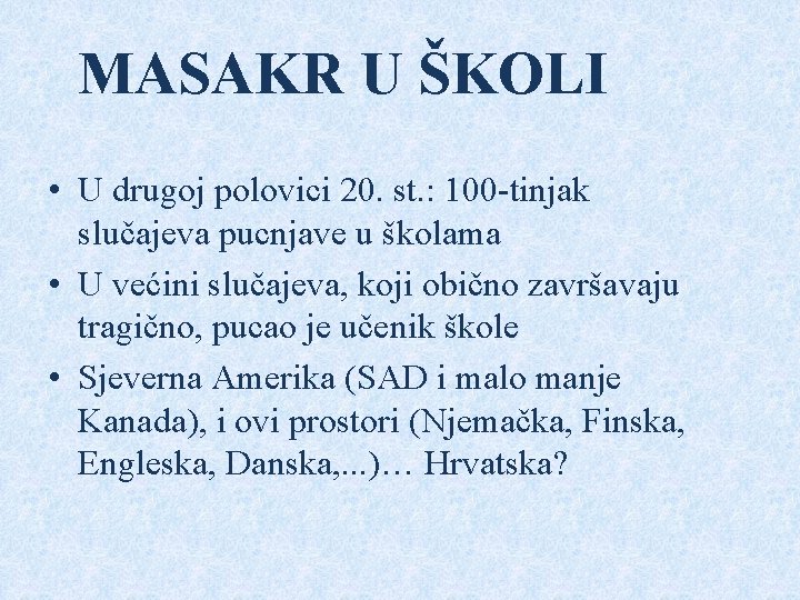 MASAKR U ŠKOLI • U drugoj polovici 20. st. : 100 -tinjak slučajeva pucnjave