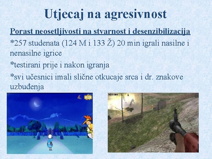 Utjecaj na agresivnost Porast neosetljivosti na stvarnost i desenzibilizacija *257 studenata (124 M i