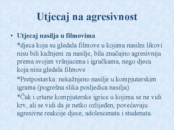 Utjecaj na agresivnost • Utjecaj nasilja u filmovima *djeca koja su gledala filmove u