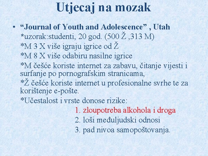 Utjecaj na mozak • “Journal of Youth and Adolescence” , Utah *uzorak: studenti, 20