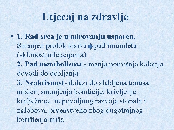 Utjecaj na zdravlje • 1. Rad srca je u mirovanju usporen. Smanjen protok kisika