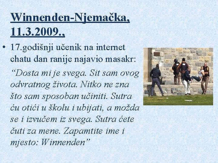 Winnenden-Njemačka, 11. 3. 2009. , • 17. godišnji učenik na internet chatu dan ranije