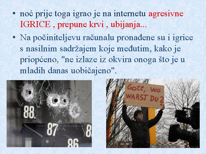  • noć prije toga igrao je na internetu agresivne IGRICE , prepune krvi