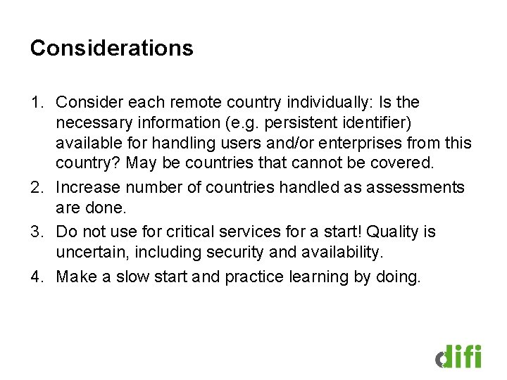 Considerations 1. Consider each remote country individually: Is the necessary information (e. g. persistent