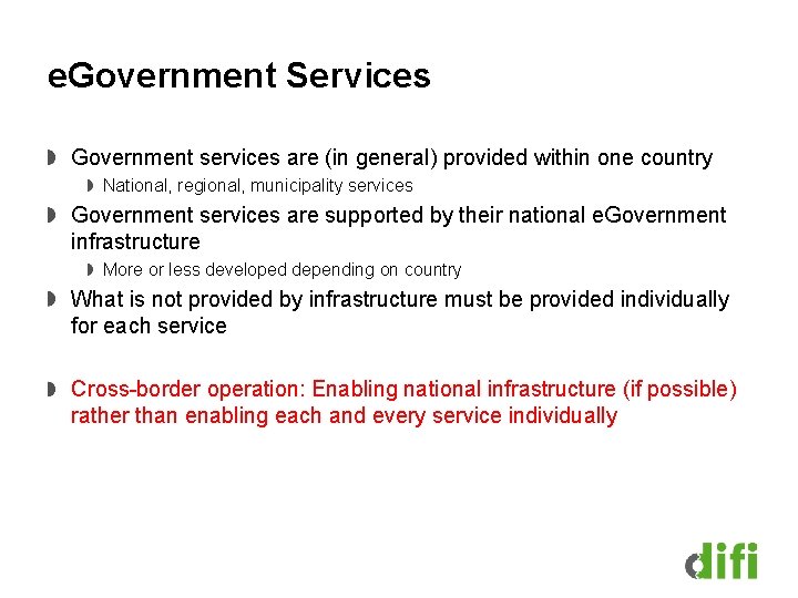 e. Government Services Government services are (in general) provided within one country National, regional,