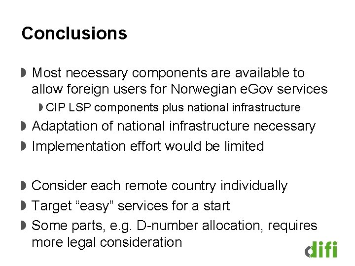 Conclusions Most necessary components are available to allow foreign users for Norwegian e. Gov