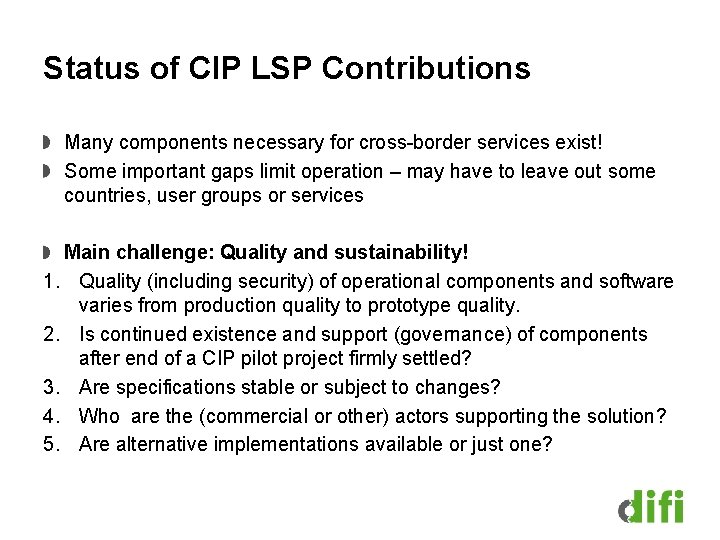 Status of CIP LSP Contributions Many components necessary for cross-border services exist! Some important