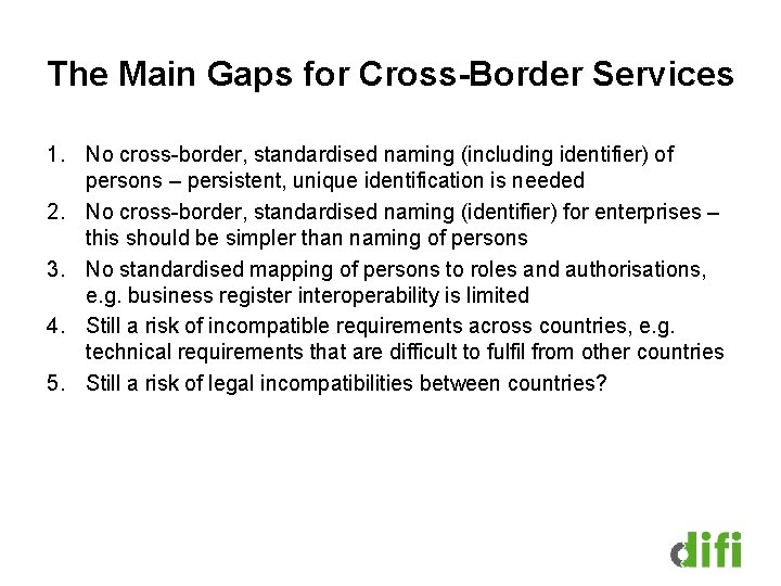 The Main Gaps for Cross-Border Services 1. No cross-border, standardised naming (including identifier) of