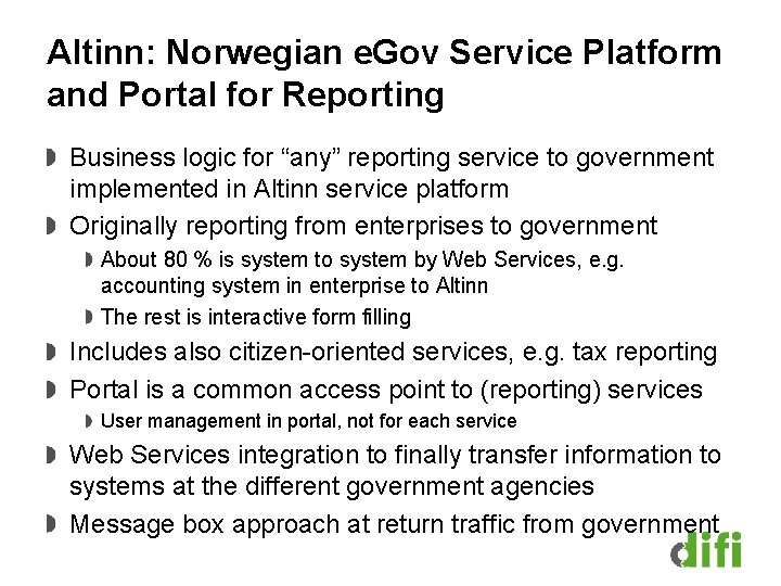 Altinn: Norwegian e. Gov Service Platform and Portal for Reporting Business logic for “any”