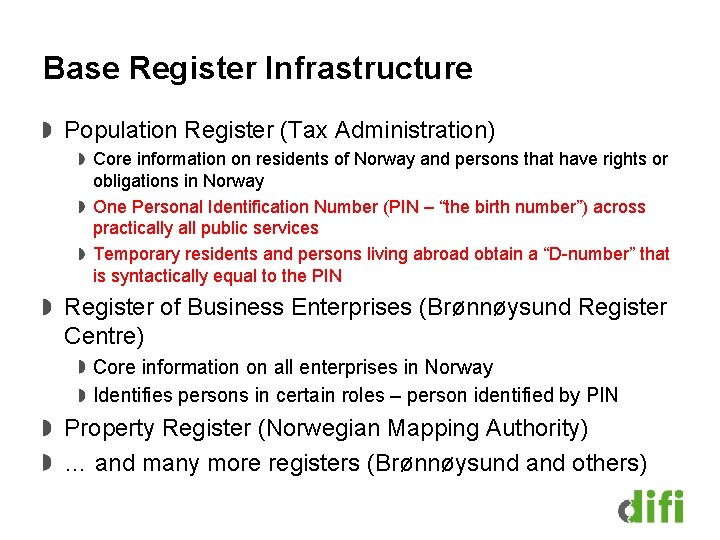 Base Register Infrastructure Population Register (Tax Administration) Core information on residents of Norway and