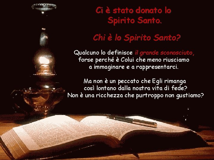 Ci è stato donato lo Spirito Santo. Chi è lo Spirito Santo? Qualcuno lo Ci è stato donato lo Spirito Santo. Chi è lo Spirito Santo? Qualcuno lo