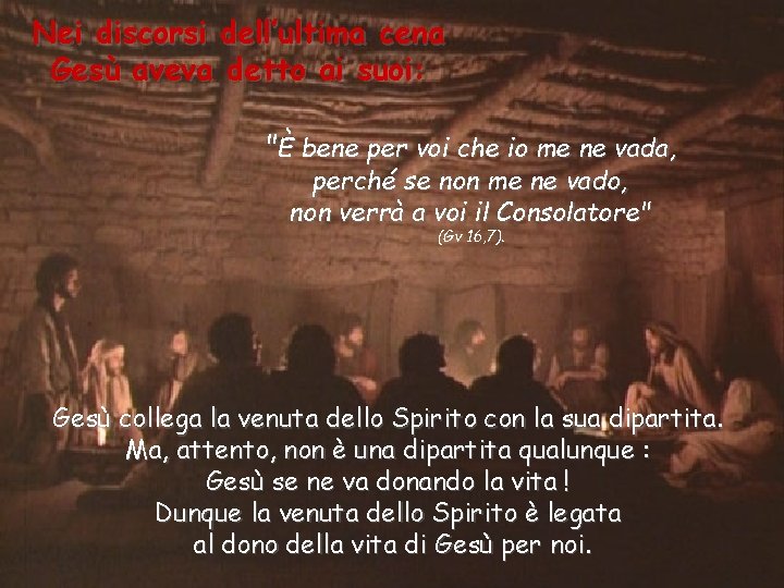 Nei discorsi dell’ultima cena Gesù aveva detto ai suoi: "È bene per voi che Nei discorsi dell’ultima cena Gesù aveva detto ai suoi: "È bene per voi che