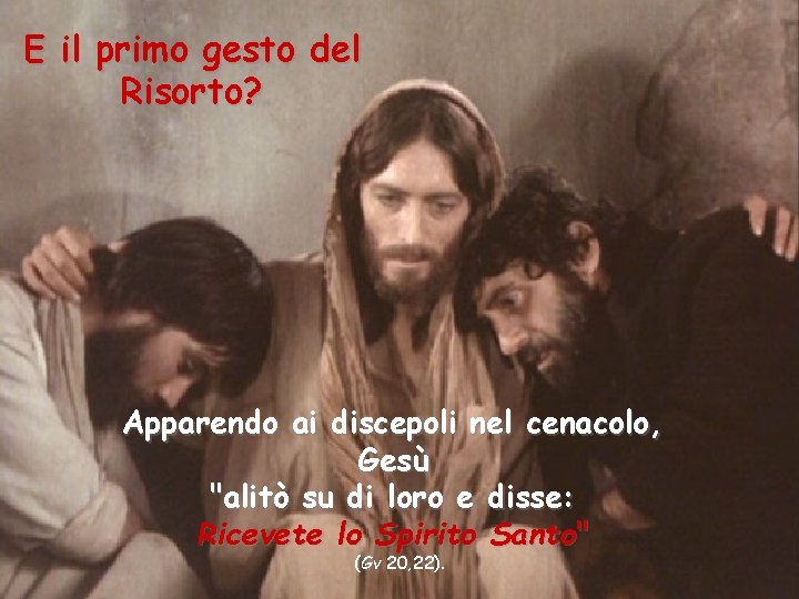E il primo gesto del Risorto? Apparendo ai discepoli nel cenacolo, Gesù "alitò su E il primo gesto del Risorto? Apparendo ai discepoli nel cenacolo, Gesù "alitò su