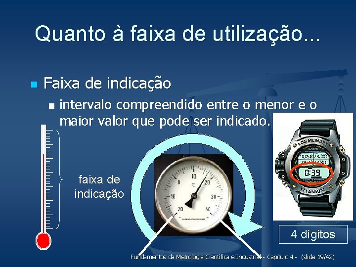 Quanto à faixa de utilização. . . n Faixa de indicação n intervalo compreendido