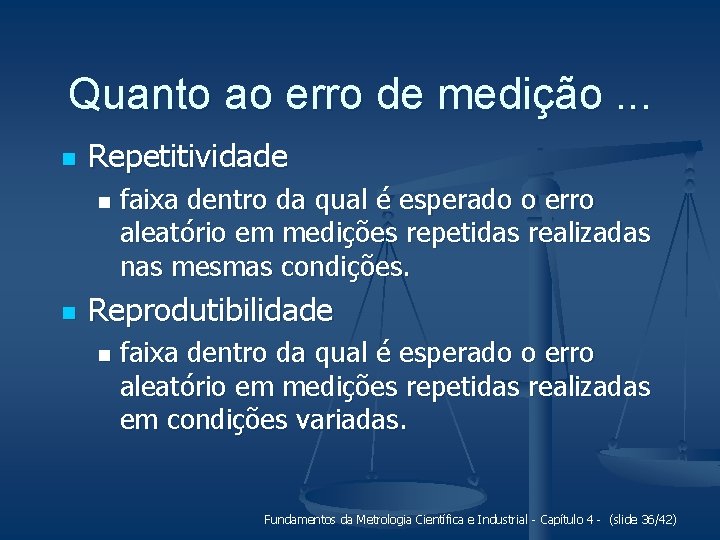 Quanto ao erro de medição. . . n Repetitividade n n faixa dentro da