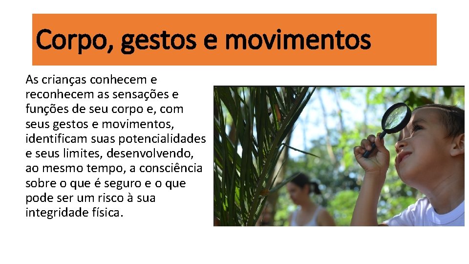 Corpo, gestos e movimentos As crianças conhecem e reconhecem as sensações e funções de Corpo, gestos e movimentos As crianças conhecem e reconhecem as sensações e funções de