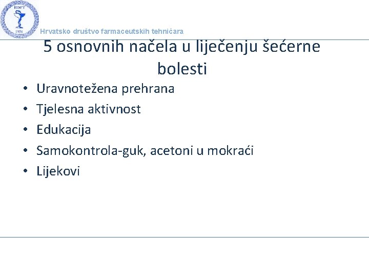 Hrvatsko društvo farmaceutskih tehničara 5 osnovnih načela u liječenju šećerne bolesti • • •