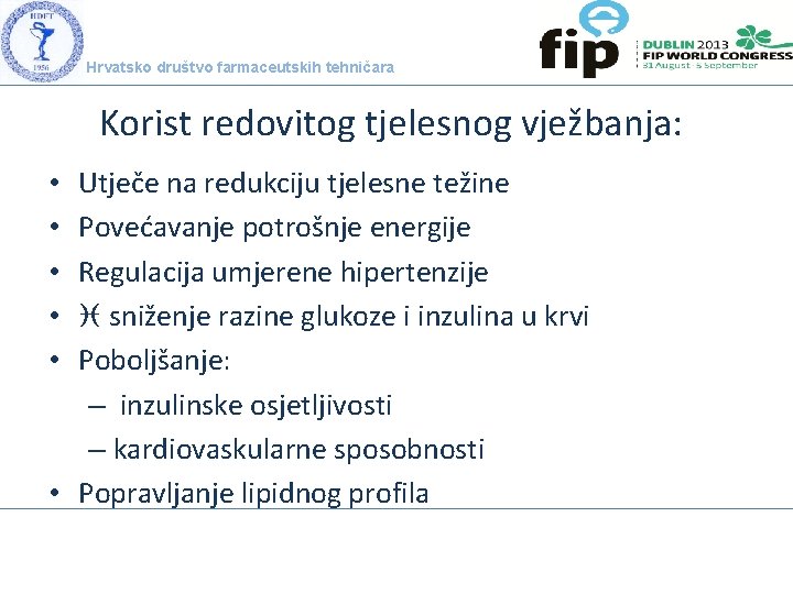 Hrvatsko društvo farmaceutskih tehničara Korist redovitog tjelesnog vježbanja: Utječe na redukciju tjelesne težine Povećavanje