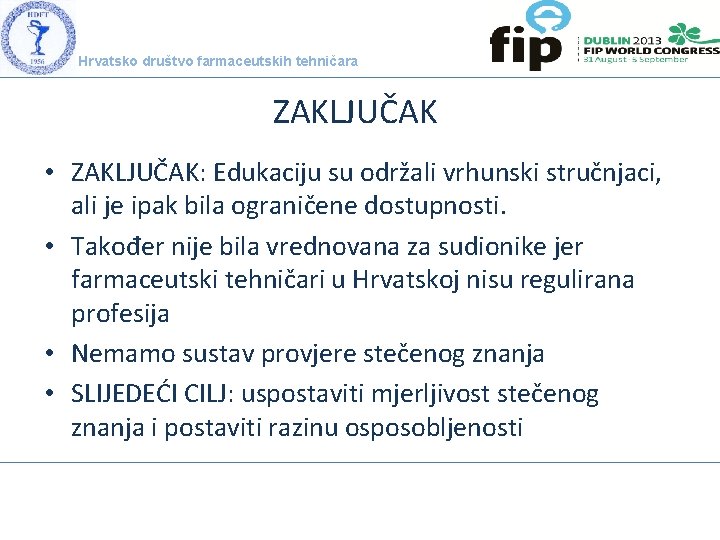 Hrvatsko društvo farmaceutskih tehničara ZAKLJUČAK • ZAKLJUČAK: Edukaciju su održali vrhunski stručnjaci, ali je