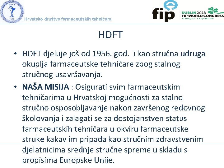 Hrvatsko društvo farmaceutskih tehničara HDFT • HDFT djeluje još od 1956. god. i kao