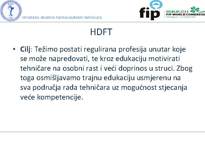 Hrvatsko društvo farmaceutskih tehničara HDFT • Cilj: Težimo postati regulirana profesija unutar koje se